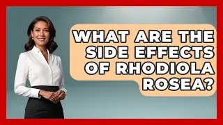 What Are The Side Effects Of Rhodiola Rosea? - Ultimate Study Hacks