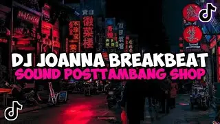 DJ JOANNA BREAKBEAT SOUND POSTTAMBANG SHOP JEDAG JEDUG MENGKANE VIRAL TIKTOK BREAKBEAT JOANNA