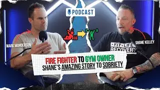 From Firefighter to Sober Gym Owner | Shane Kelley&rsquo;s Story | Ep. 26