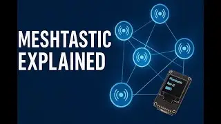 Meshtastic Explained: Off-Grid LoRa Mesh Networking for Beginners & Hobbyists
