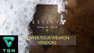 Destiny Rise of Iron Tower Tour Weapon Vendors