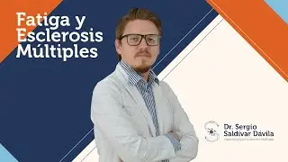 Fatiga & Esclerosis Múltiple con el Dr. Sergio Saldívar