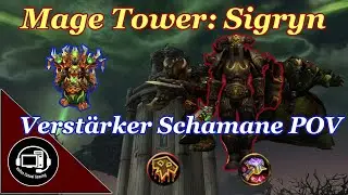Mage Tower / Magierturm Sigryn - Verst&auml;rker Schamane - 9.1.5 WoW Shadowlands