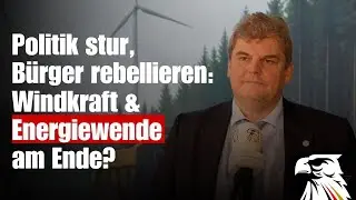 Politik stur, B&uuml;rger rebellieren: Windkraft & Energiewende am Ende | Rainer Kraft (MdB | AfD)