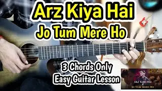 Arz Kiya hai X Jo Tum Mere Ho - Mashup - Anuv Jain - 3 Chords Only - Most Easy Guitar Lesson