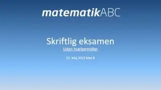 Skriftlig eksamen Mat B - 31. Maj 2012 uden hjælpemidler opgave 1-6