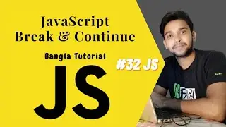 JavaScript Break and Continue. JS full course Bangla tutorial basic to advanced. (#32 JS)