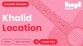 Khalid - Location (Lower Key) Acoustic Karaoke