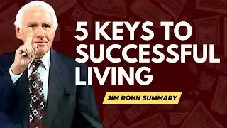 Jim Rohn's 5 Keys to Successful Living