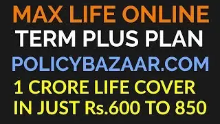 Max life online term plus plan | 1 crore life cover only in Rs.600 to 800