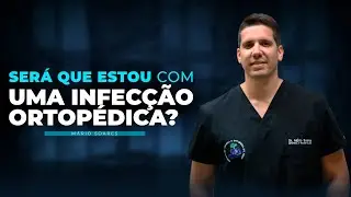 Como identificar se eu tenho uma infecção ortopédica? | Dr. Mário Soares