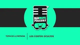 PODCAST SEMANA 6 - LOS COSTOS OCULTOS