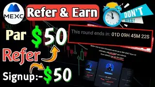 MEXC Refer & Earn $50 Par refer Signup $50 Limited Time Offer