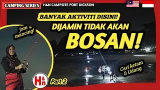 🇲🇾🇮🇩 CAMPING | ANAK TAK NAK BALIK DARI H&N CAMPSITE PD ‼️ Banyak Aktiviti Tak Terasa 3H2M Disini