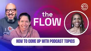 How to Come Up With Podcast Topics | The Flow