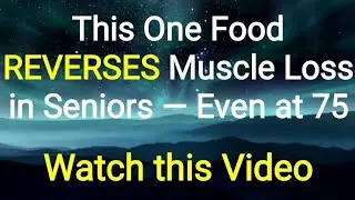 This One Food REVERSES Muscle Loss in Seniors &mdash; Even at 75! | Dr. Eric Berg
