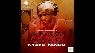 Lukkoh - Nyaya Yangu - Mapipi Minana Riddim