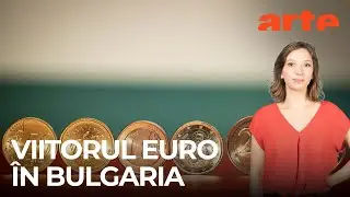 Bulgaria adoptă moneda euro: care vor fi urmările? | ARTE Europa Săptăm&acirc;nal