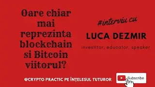 Oare mai sunt blockchain si Bitcoin viitorul?-interviu cu Luca Dezmir-consultant, investitor, part.1