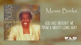 Mosie Burks - God Has Brought Me from a Mighty Long Way