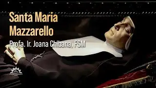 Santa Maria Mazzarello - Profa. Ir. Joana Chibana, FSM