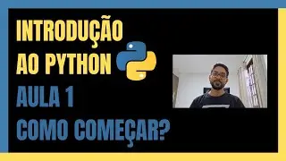 COMO INSTALAR PYTHON E RODAR SEU PRIMEIRO C&Oacute;DIGO [TUTORIAL PARA INICIANTES] - AULA 01