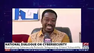 National Cybersecurity Dialogue: Ghana's Preparedness for cyberattacks with Dr Emmanuel Ahene