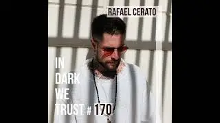 Rafael Cerato - IN DARK WE TRUST#170