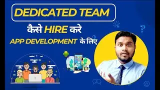 Dedicated Team for App Development | How and Where to hire a Dedicated Team ?