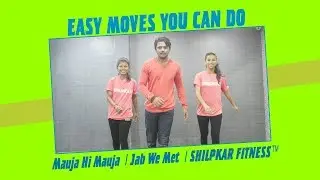 Mauja Hi Mauja/Jab We Met/ SHILPKAR FITNESS &trade;