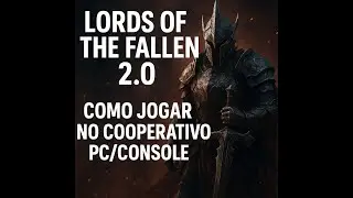 COMO JOGAR COOP EM LORDS OF THE FALLEN 2.0 (PC/CONSOLE) - R&Aacute;PIDO E F&Aacute;CIL!