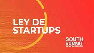 South Summit: Spanish Startups Law