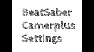 Beat Saber: Camera Plus Settings