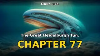 Moby Dick - Chapter 77: The Great Heidelburgh Tun. | Herman Melville Audiobook