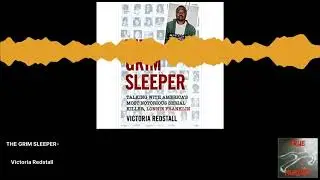 True Murder Podcast The Grim Sleeper Ft Victoria Redstall
