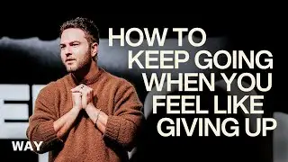 When You Feel Like Giving Up | Luke Lezon
