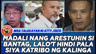 MADALI NANG ARESTUHIN SI BANTAG, LALO'T HINDI PALA SIYA KATRIBO NG KALINGA