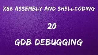 x86 Assembly and Shellcoding - 20 Debugging with GDB