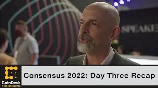 Consensus 2022: Day Three Recap