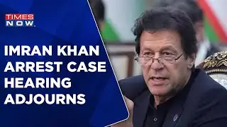 Imran Khan Arrest Case Hearing Adjourns For Prayers In Pakistan | Chaos Inside And Outside Court