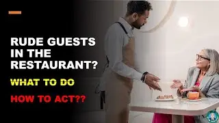 HOW TO DEAL WITH RUDE GUESTS IN THE RESTAURANT | WAITER TRAINING VIDEO | MR.D-F&B TRAINER