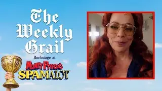 The Weekly Grail: Backstage at SPAMALOT with Leslie Rodriguez Kritzer, Episode 8