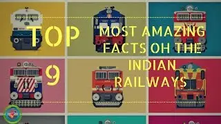Top 9 Most Amazing Facts on THE INDIAN RAILWAYS