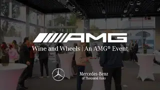 Wine and Wheels | An AMG&reg; Event at Mercedes-Benz of Thousand Oaks