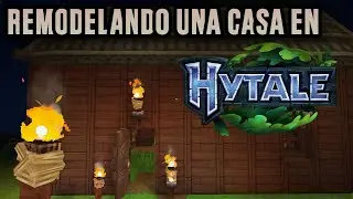 REMODELANDO UNA CASA EN HYTALE
