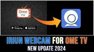 Как использовать веб-камеру Iriun на Ome TV 2024 | Виртуальная камера для Ome TV