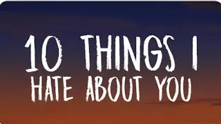 Leah Kate&mdash; 10 things I hate about you&mdash;Lyrics&mdash;&ldquo;10 your selfish 9 your  jaded&rdquo;