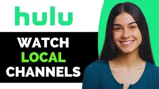 How to Watch Local Channels on Hulu - Full Guide