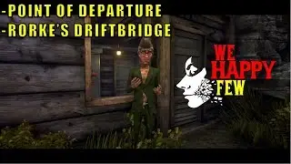 Arthur#2 - Point of departure & Rorke's Drift Bridge Quests  (We Happy Few)