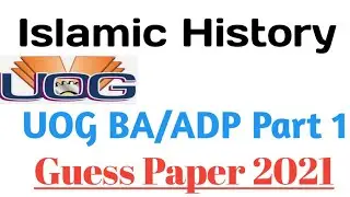 UOG BA/ADP Part 1|Islamic History Guess 2021|History of islam uog